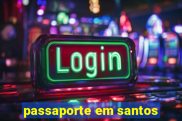 passaporte em santos